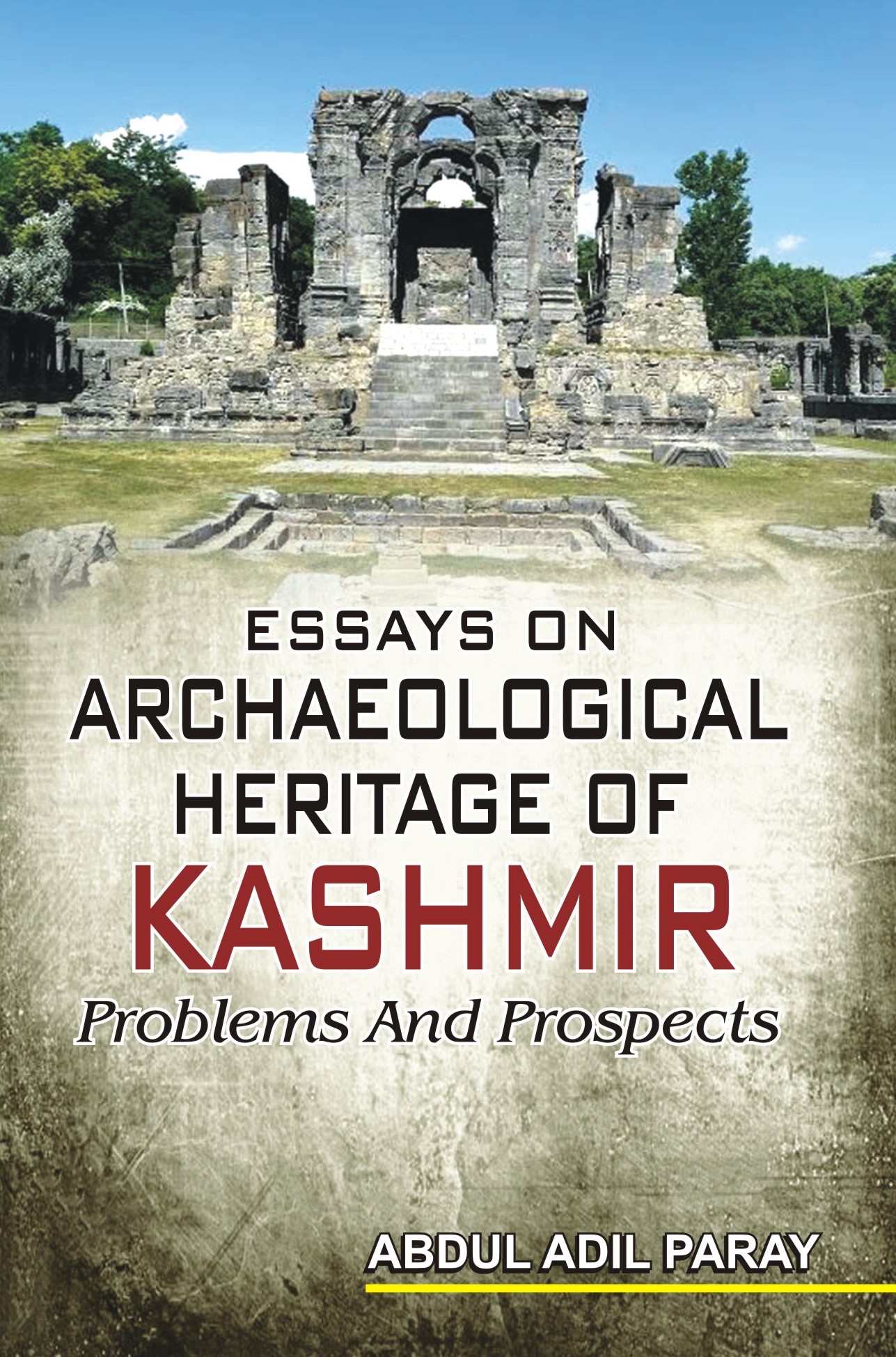 ESSAYS ON ARCHAEOLOGICAL HERITAGE OF KASHMIR PROBLEMS AND PROSPECTS