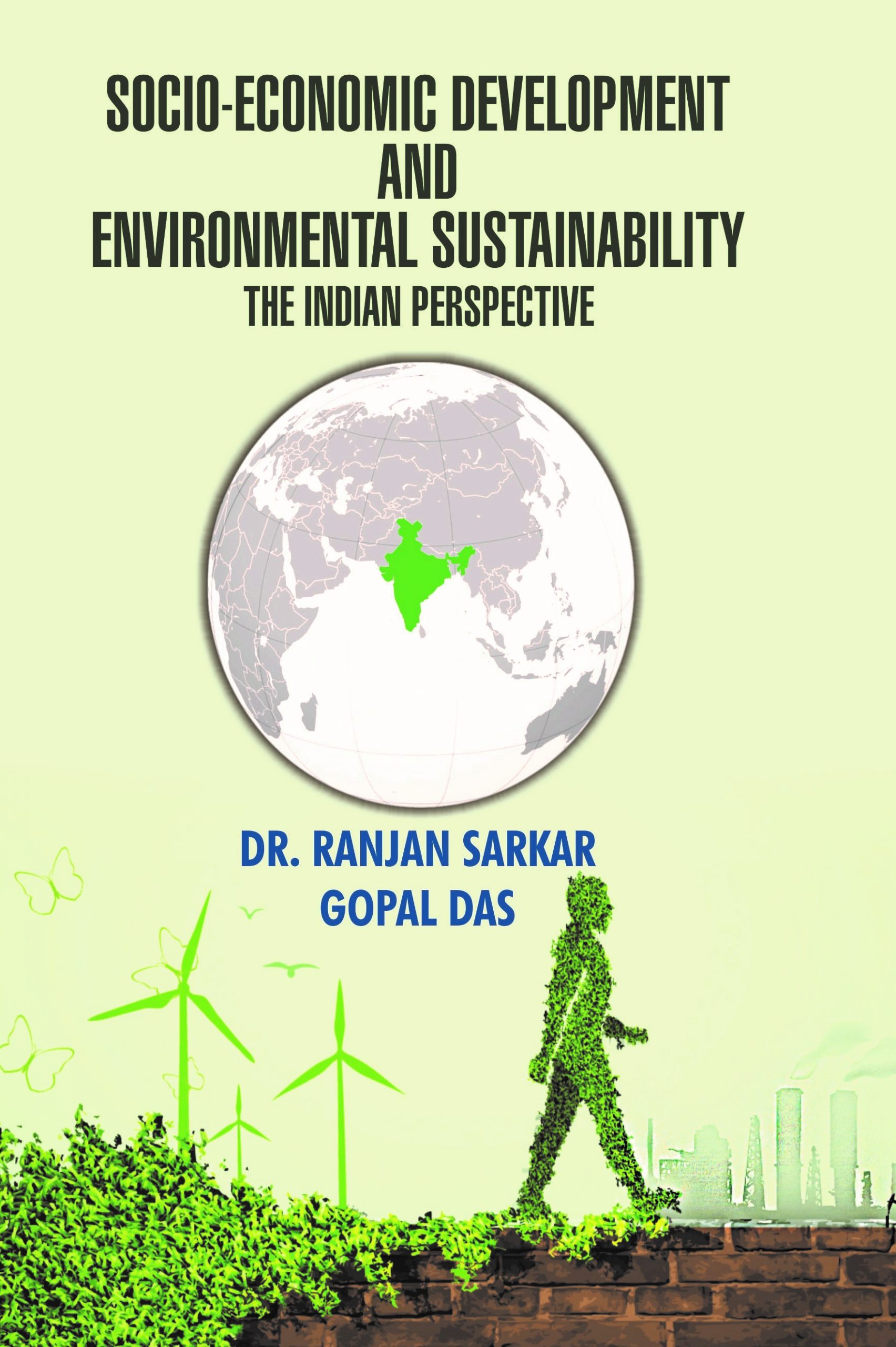 “The Socio-Economic Development and Environmental Sustainability The Indian Perspective” presents a multi-dimensional facet of Socio-Economic Development and Environmental Sustainability in India.