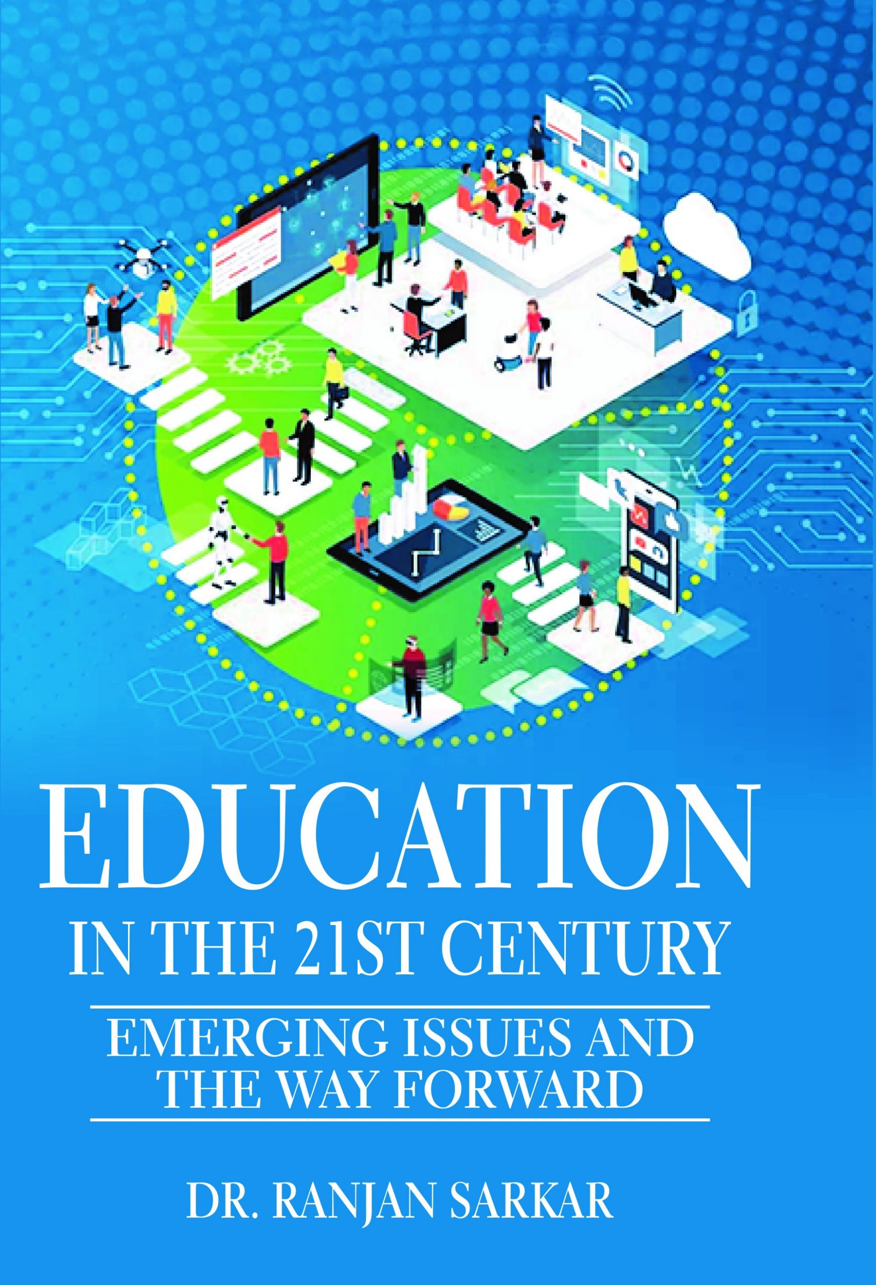 EDUCATION IN THE 21ST CENTURY EMERGING ISSUES AND THE WAY FORWARD