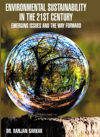 ENVIRONMENTAL SUSTAINABILITY IN THE 21ST CENTURY: EMERGING ISSUES AND THE WAY FORWARD