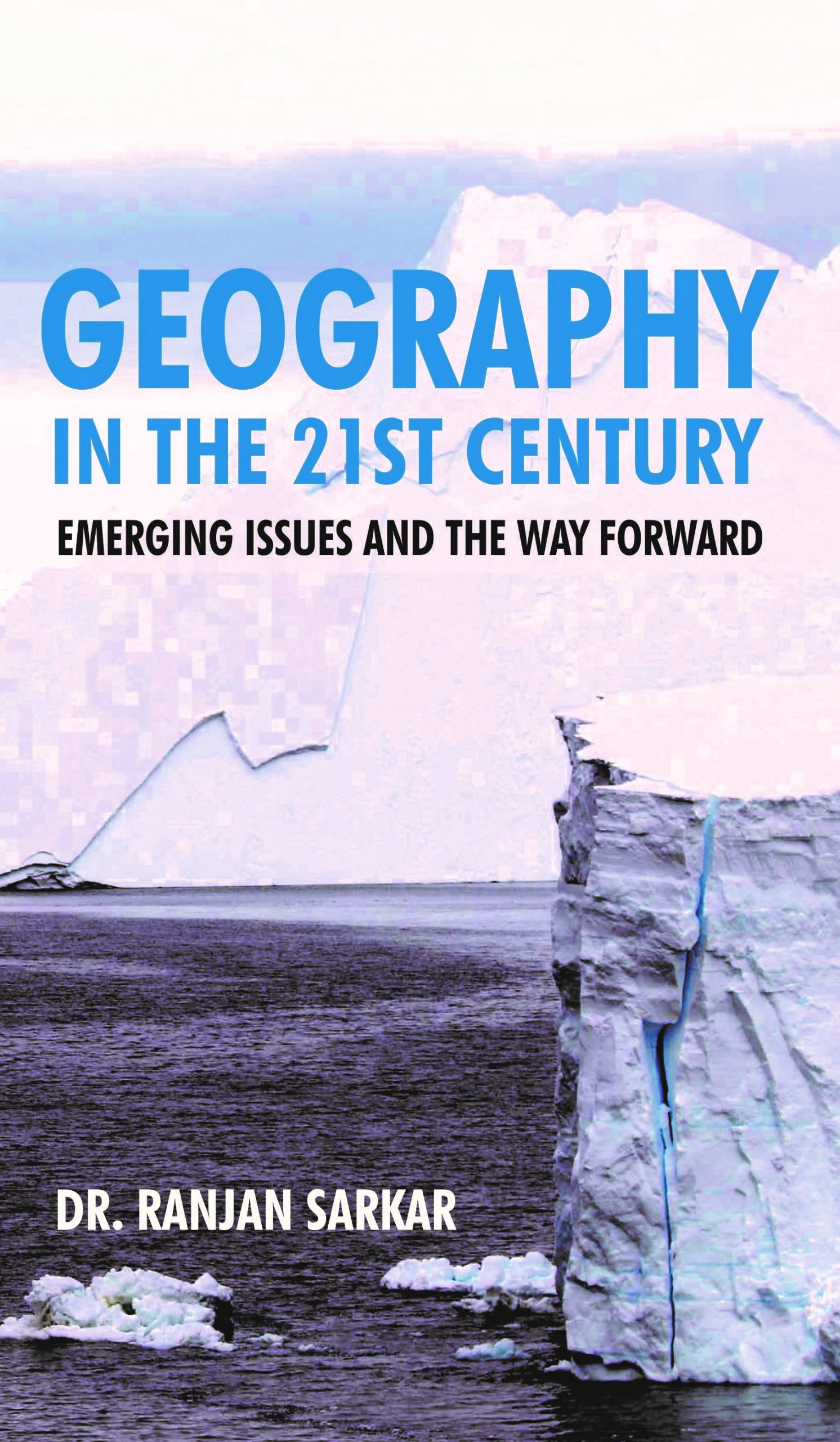 GEOGRAPHY IN THE 21ST CENTURY: EMERGING ISSUES AND THE WAY FORWARD