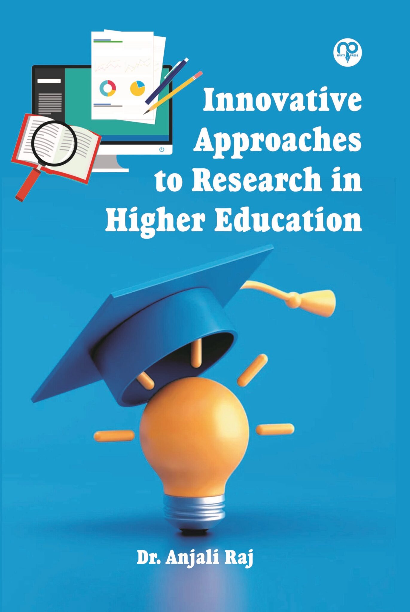 Innovative Approaches To Research In Higher Education - Namya Press